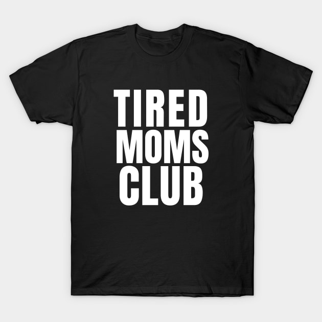 Tired Moms Club T-Shirt by Hello Sunshine